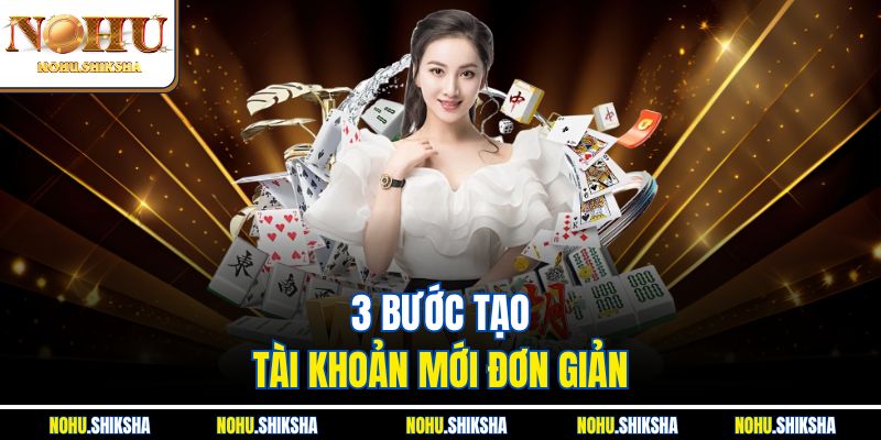 3 bước tạo tài khoản mới đơn giản