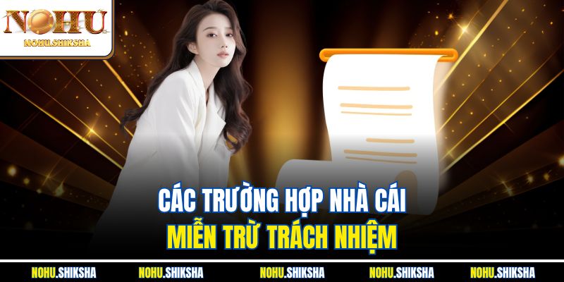 Các trường hợp nhà cái miễn trừ trách nhiệm