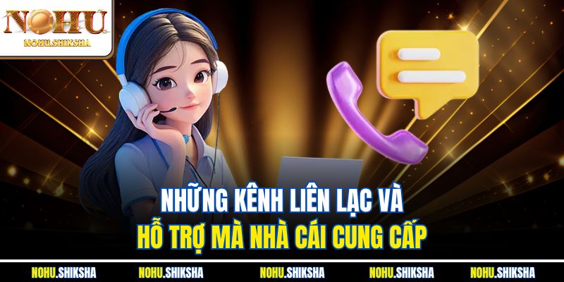 Những kênh liên lạc và hỗ trợ mà nhà cái cung cấp
